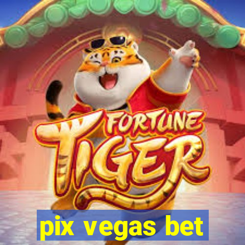 pix vegas bet